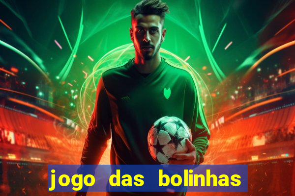 jogo das bolinhas que ganha dinheiro